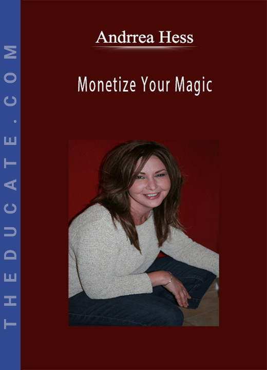 Andrrea Hess - Monetize Your Magic