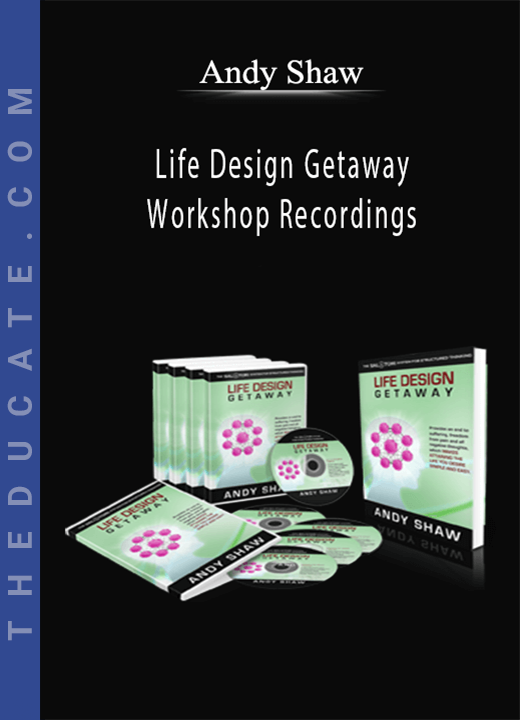 Andy Shaw - Life Design Getaway Workshop Recordings