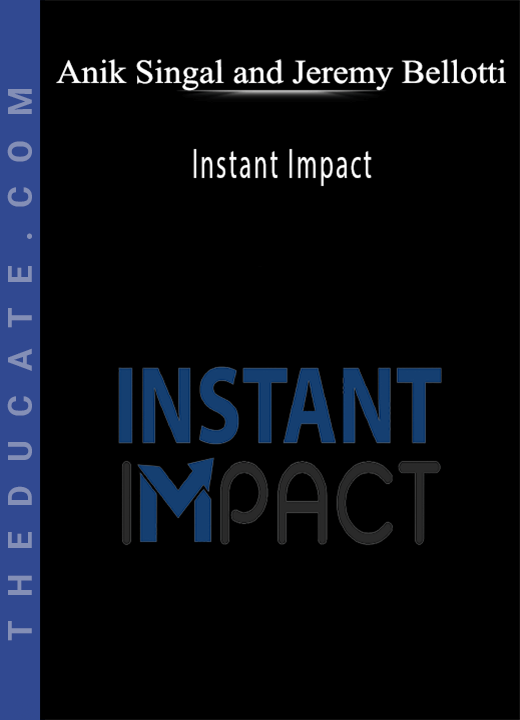 Anik Singal and Jeremy Bellotti - Instant Impact