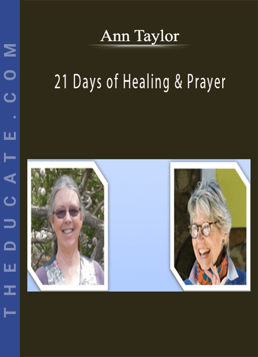 Ann Taylor - 21 Days of Healing & Prayer