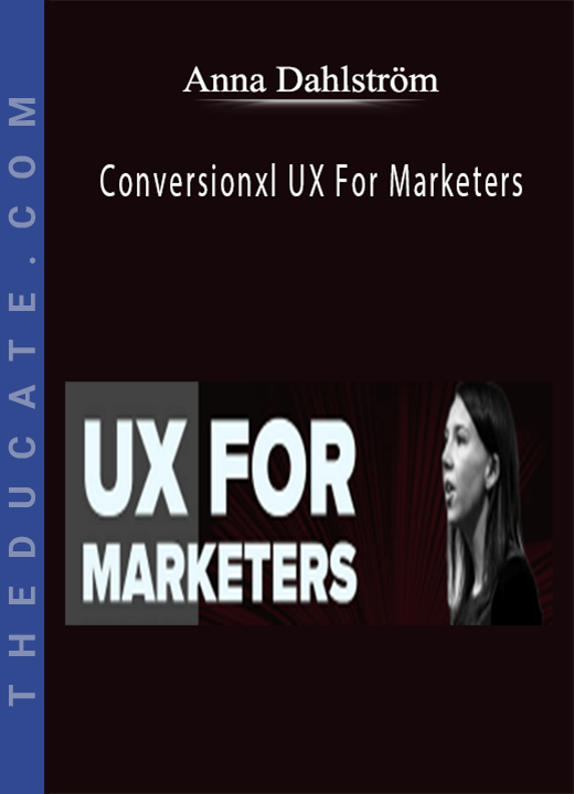 Anna Dahlström - Conversionxl UX For Marketers