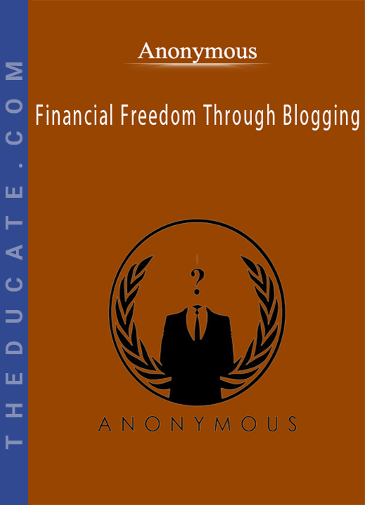 Anonymous - Financial Freedom Through Blogging