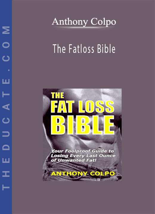 Anthony Colpo - The Fatloss Bible