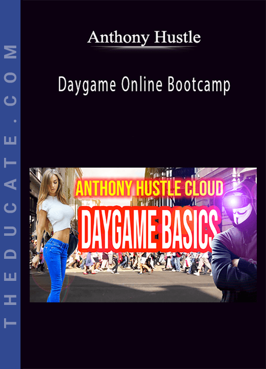 Anthony Hustle - Daygame Online Bootcamp