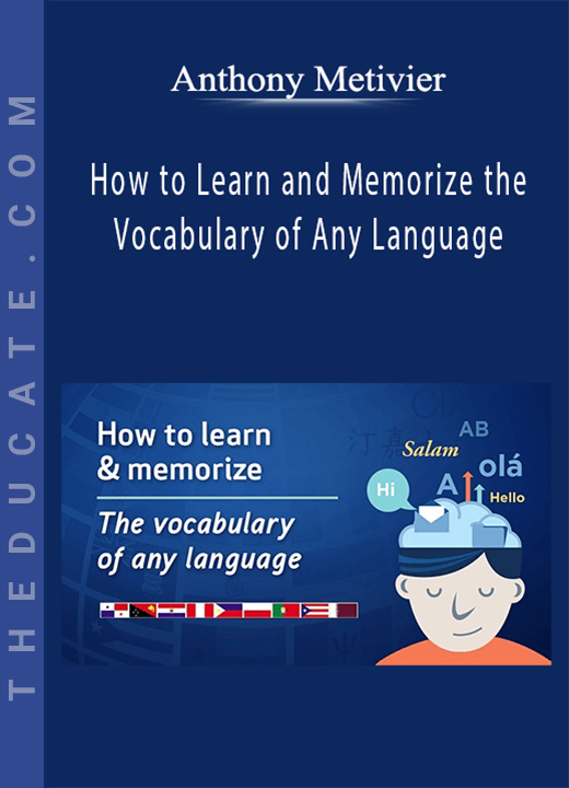 Anthony Metivier - How to Learn and Memorize the Vocabulary of Any Language