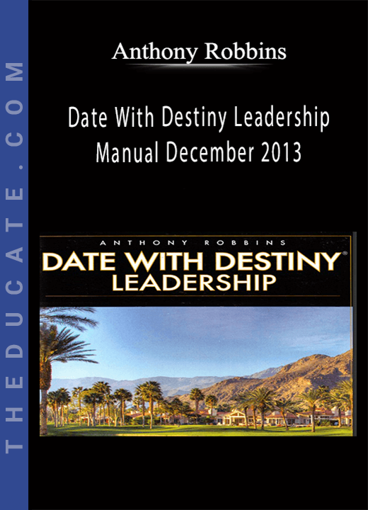 Anthony Robbins - Date With Destiny Leadership Manual December 2013