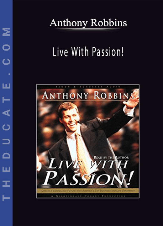 Anthony Robbins - Live With Passion!