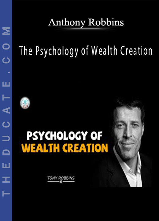 Anthony Robbins - The Psychology of Wealth Creation