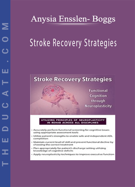 Anysia Ensslen- Boggs - Stroke Recovery Strategies: Functional Cognition through Neuroplasticity