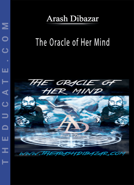 Arash Dibazar - The Oracle of Her Mind