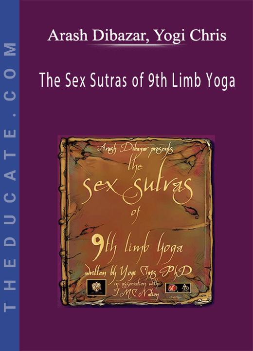 Arash Dibazar, Yogi Chris - The Sex Sutras of 9th Limb Yoga