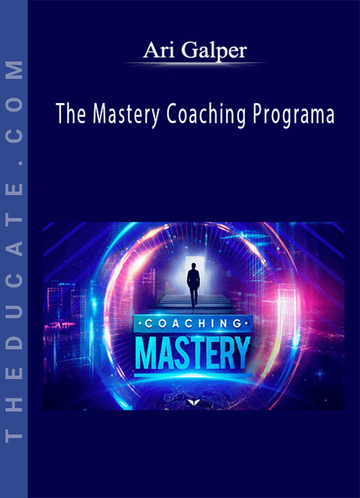 Ari Galper - The Mastery Coaching Programa