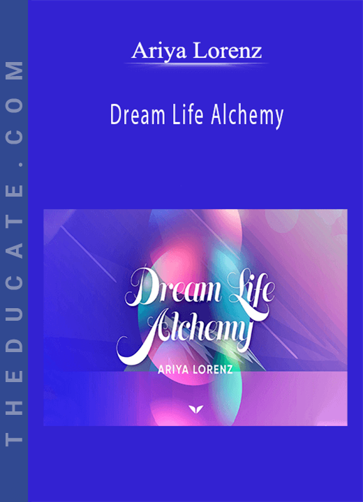 Ariya Lorenz - Dream Life Alchemy