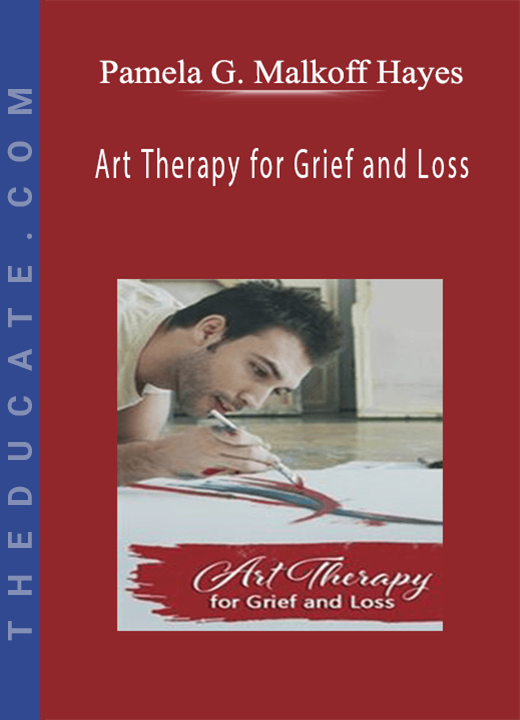 Art Therapy for Grief and Loss - Pamela G. Malkoff Hayes