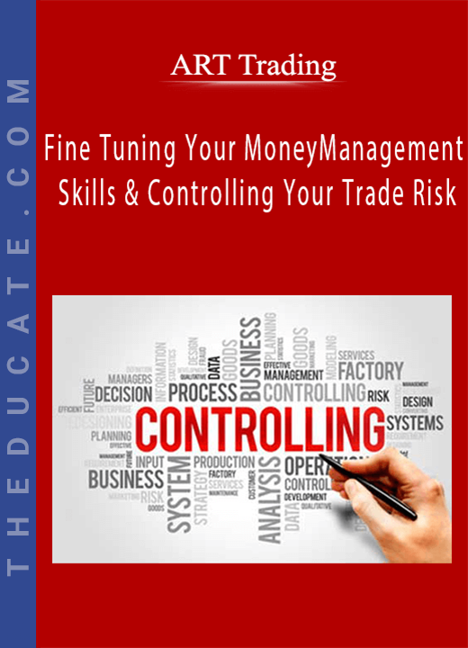 ART Trading - Fine Tuning Your Money Management Skills & Controlling Your Trade Risk