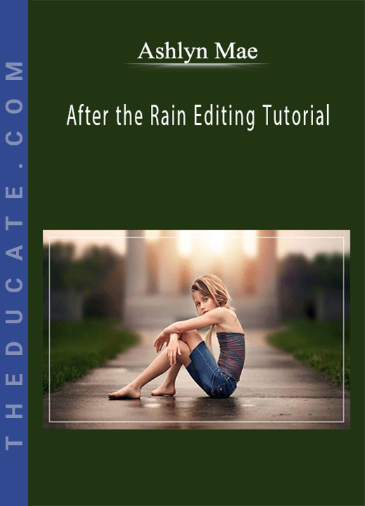 Ashlyn Mae - After the Rain Editing Tutorial