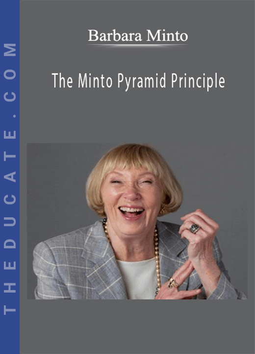 Barbara Minto - The Minto Pyramid Principle