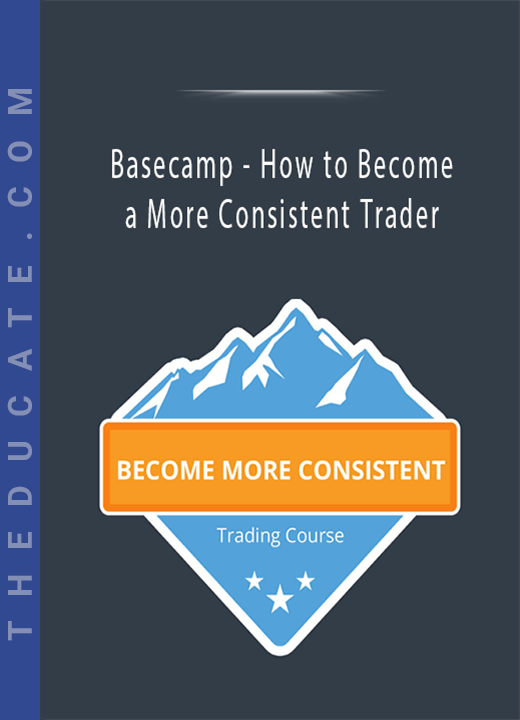 Basecamp - How to Become a More Consistent Trader