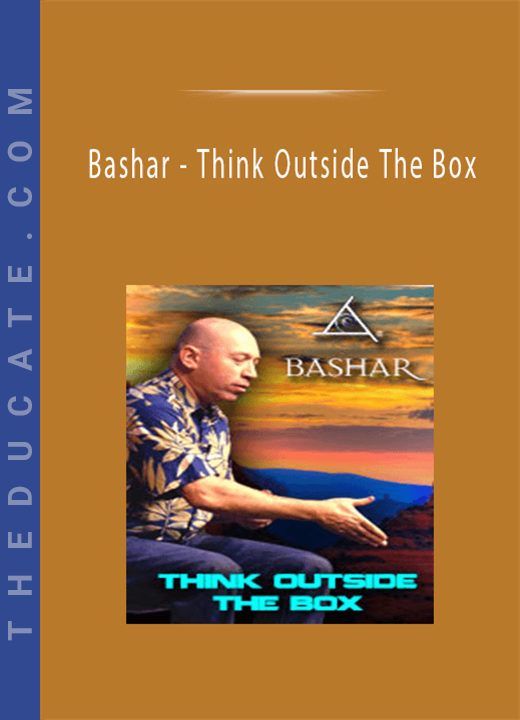 Bashar - Think Outside The Box
