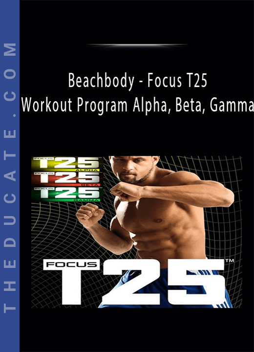 Beachbody - Focus T25 - Workout Program Alpha, Beta, Gamma