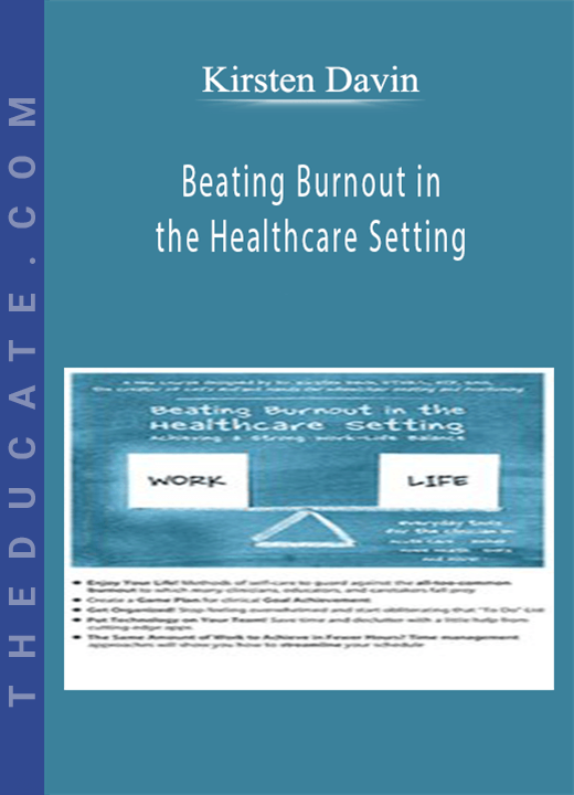 Beating Burnout in the Healthcare Setting - Kirsten Davin
