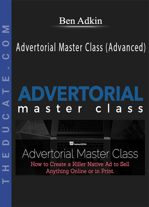 Ben Adkins - Advertorial Master Class (Advanced)