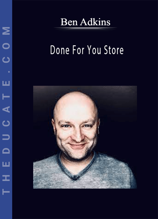 Ben Adkins - Done For You Store