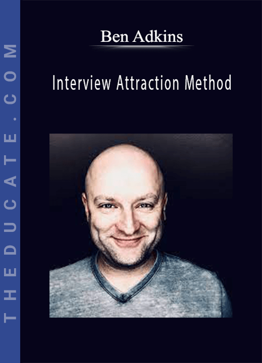 Ben Adkins - Interview Attraction Method