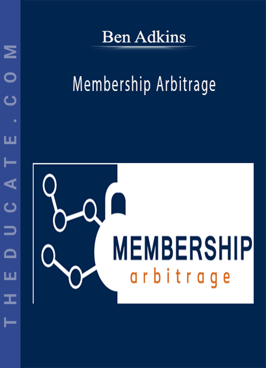 Ben Adkins’ - Membership Arbitrage