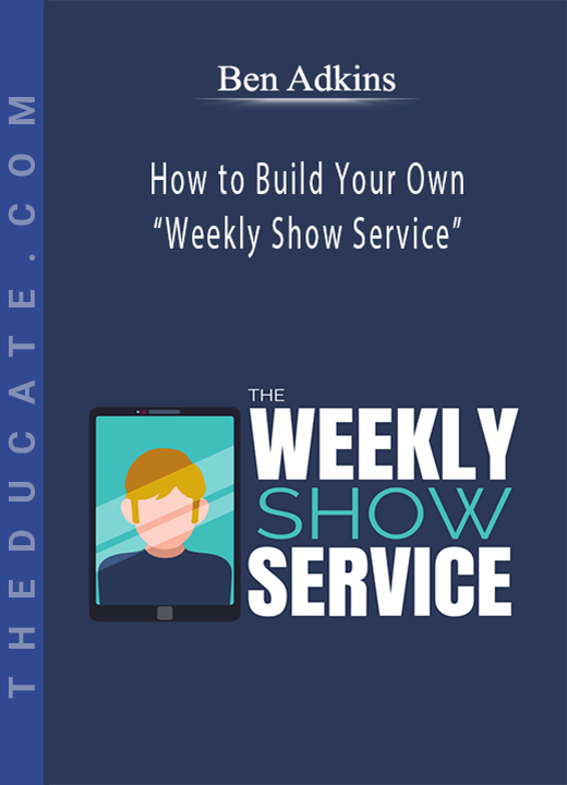 Ben Akins - How to Build Your Own “Weekly Show Service”