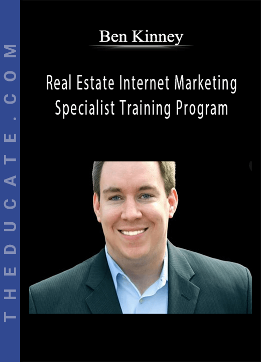 Ben Kinney - Real Estate Internet Marketing Specialist Training Program