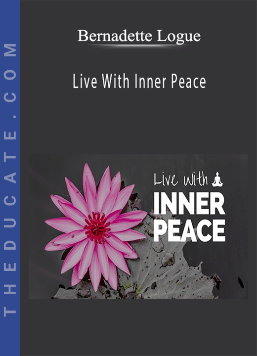 Bernadette Logue - Live With Inner Peace
