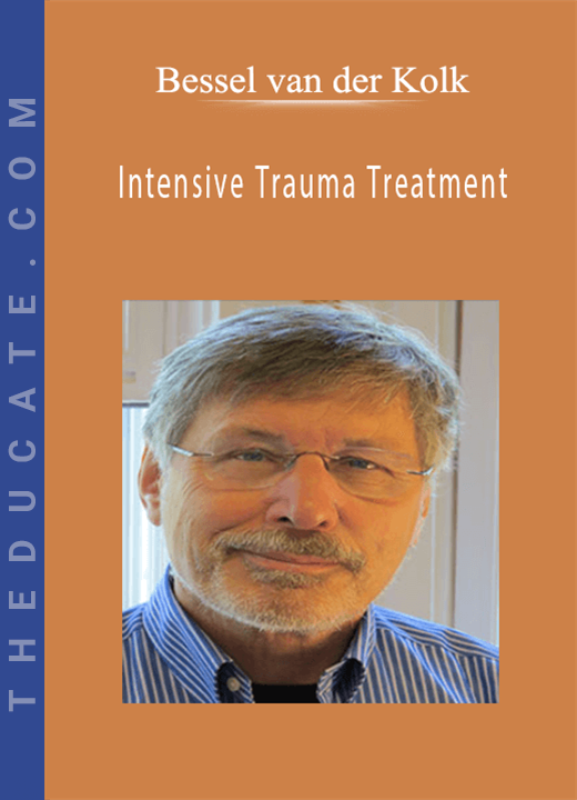 Bessel van der Kolk - Intensive Trauma Treatment