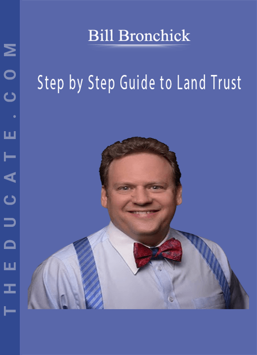 Bill Bronchik - Step by Step Guide to Land Trust