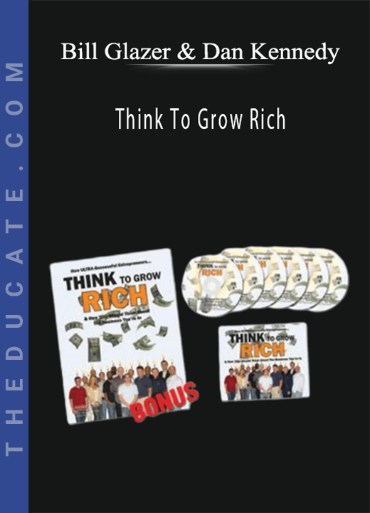 Bill Glazer & Dan Kennedy - Think To Grow Rich