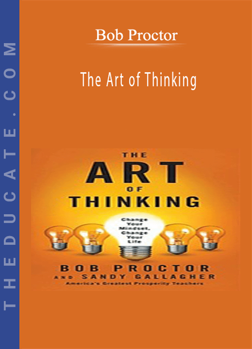 Bob Proctor - The Art of Thinking