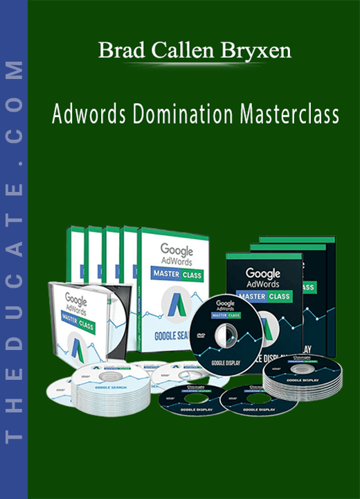 Brad Callen Bryxen - Adwords Domination Masterclass