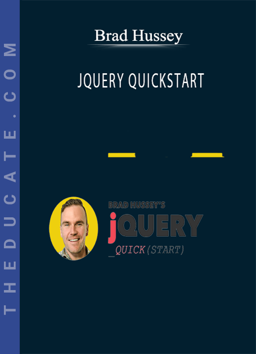 Brad Hussey - JQUERY QUICKSTART