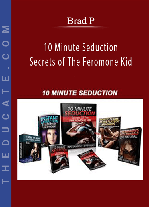 Brad P - 10 Minute Seduction - Secrets of The Feromone Kid