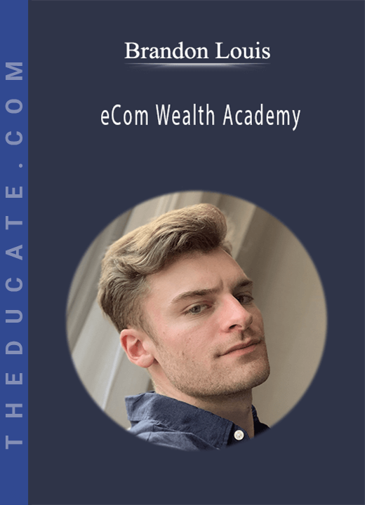 Brandon Louis - eCom Wealth Academy