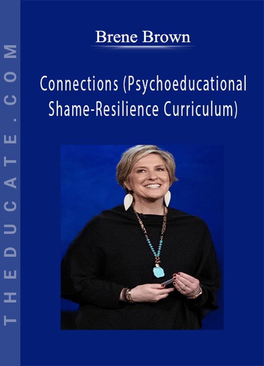 Brene Brown - Connections (Psychoeducational Shame-Resilience Curriculum)