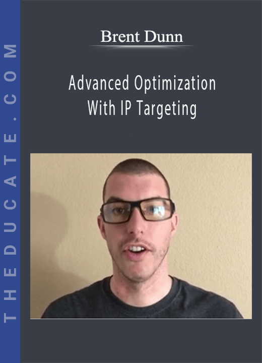 Brent Dunn - Advanced Optimization With IP Targeting
