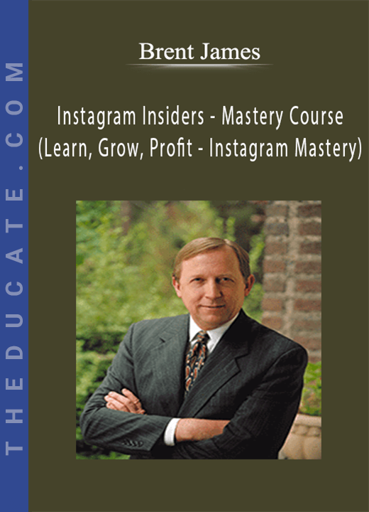 Brent James - Instagram Insiders - Mastery Course (Learn, Grow, Profit - Instagram Mastery)