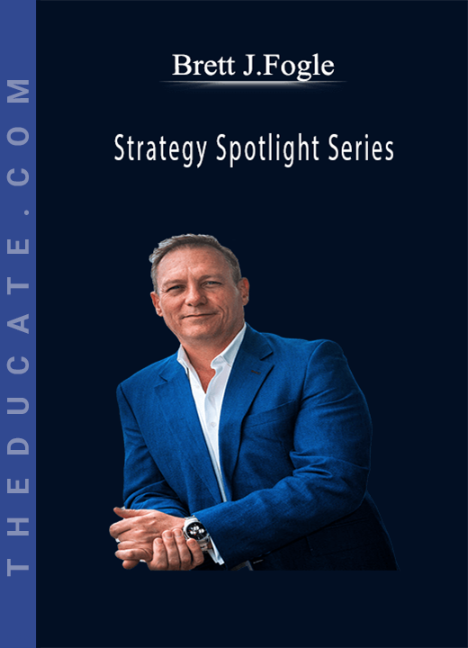 Brett J.Fogle - Strategy Spotlight Series