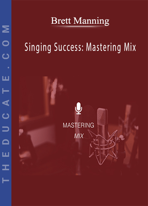 Brett Manning - Singing Success: Mastering Mix