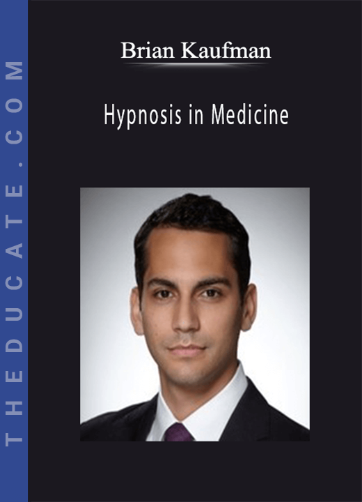 Brian Kaufman - Hypnosis in Medicine