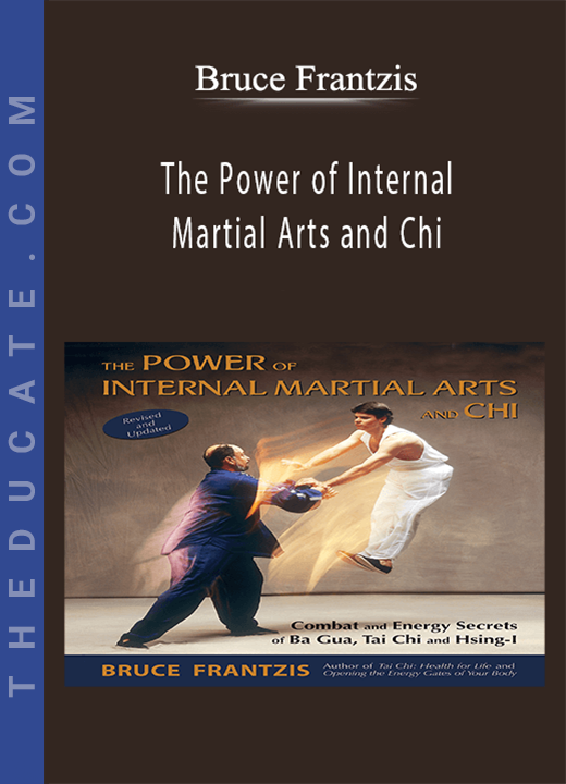 Bruce Frantzis - The Power of Internal Martial Arts and Chi