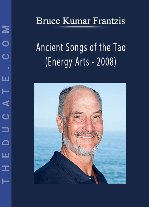 Bruce Kumar Frantzis - Ancient Songs of the Tao (Energy Arts - 2008)