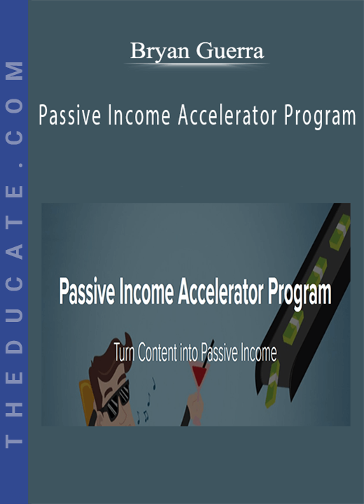 Bryan Guerra - Passive Income Accelerator Program