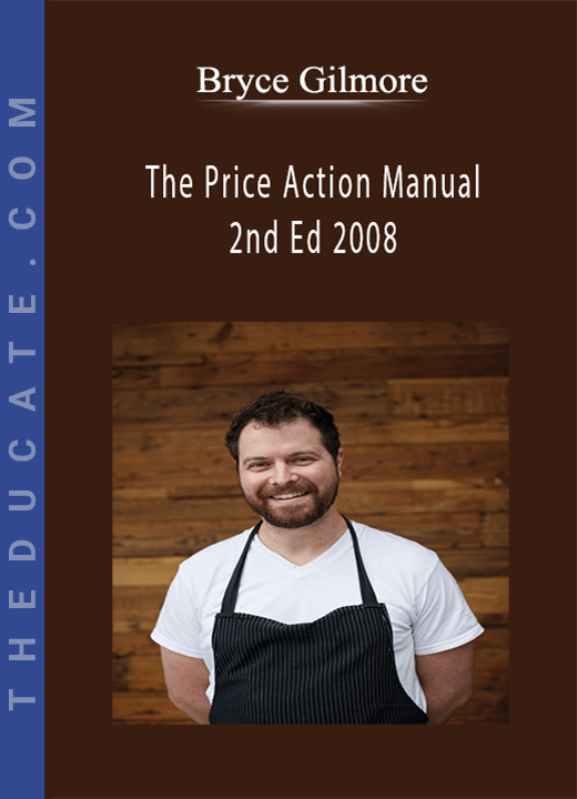 Bryce Gilmore - The Price Action Manual, 2nd Ed 2008